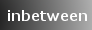inbetween
